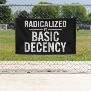 Radicalised By Basic Decency Funny Banner