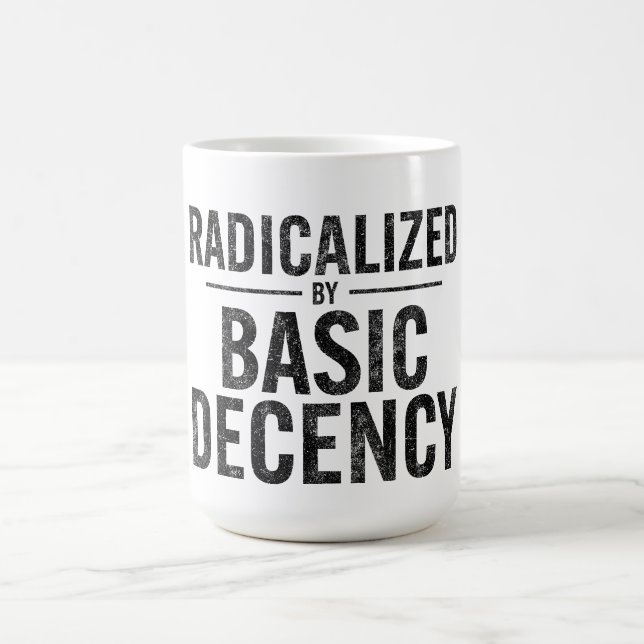 Radicalised By Basic Decency Funny Coffee Mug (Center)