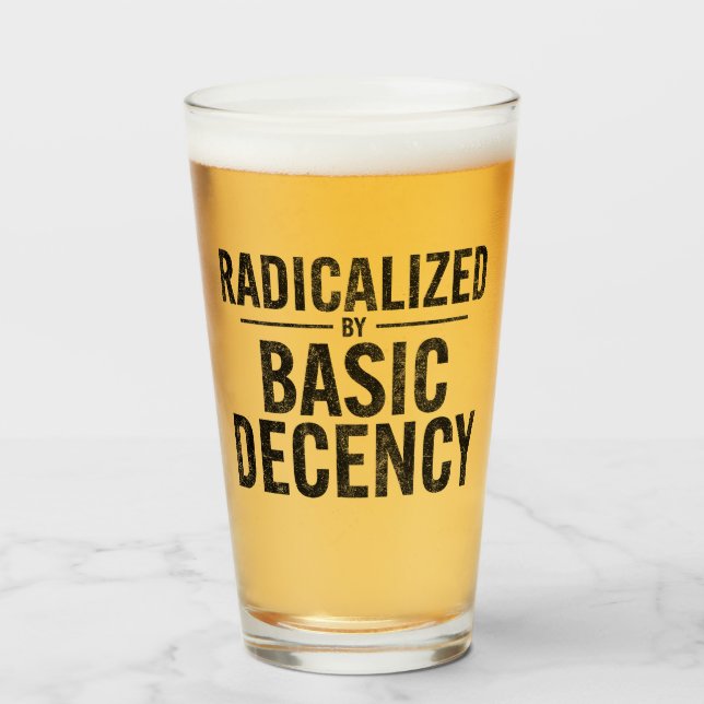 Radicalised By Basic Decency Funny Glass (Front Filled)