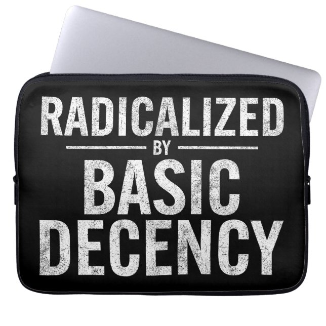 Radicalised By Basic Decency Funny Laptop Sleeve (Front)