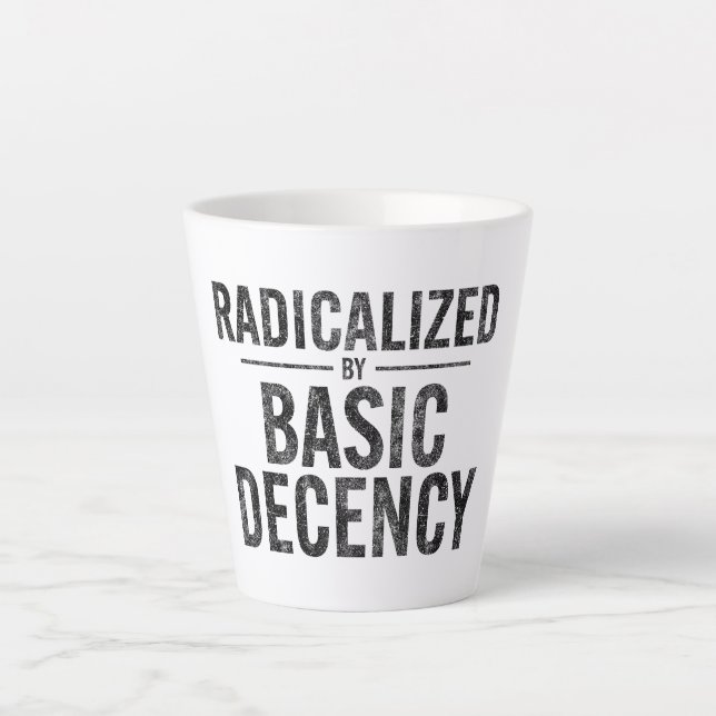 Radicalised By Basic Decency Funny Latte Mug (Front)