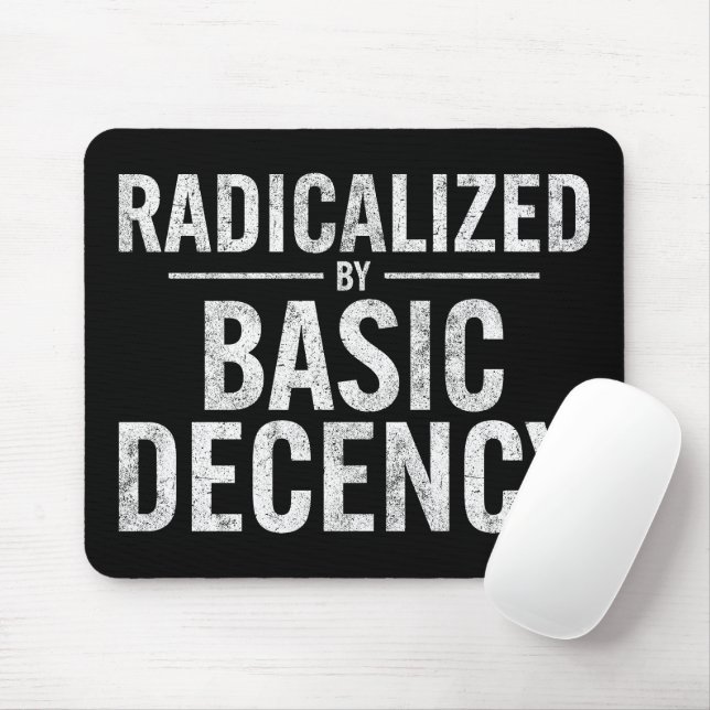 Radicalised By Basic Decency Funny Mouse Pad (With Mouse)