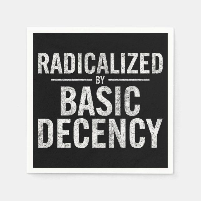 Radicalised By Basic Decency Funny Napkin (Front)
