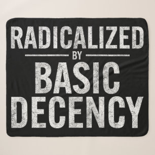 Radicalised By Basic Decency Funny Sherpa Blanket
