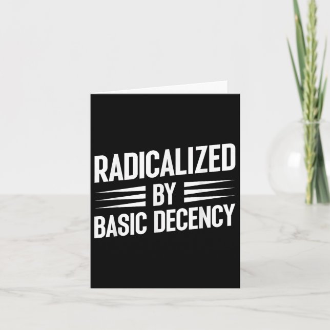 Radicalised By Basic Decency Funny Social Democrac Card (Front)