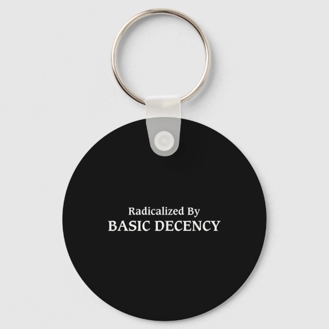 Radicalised By Basic Decency Funny Social Democrac Key Ring (Front)