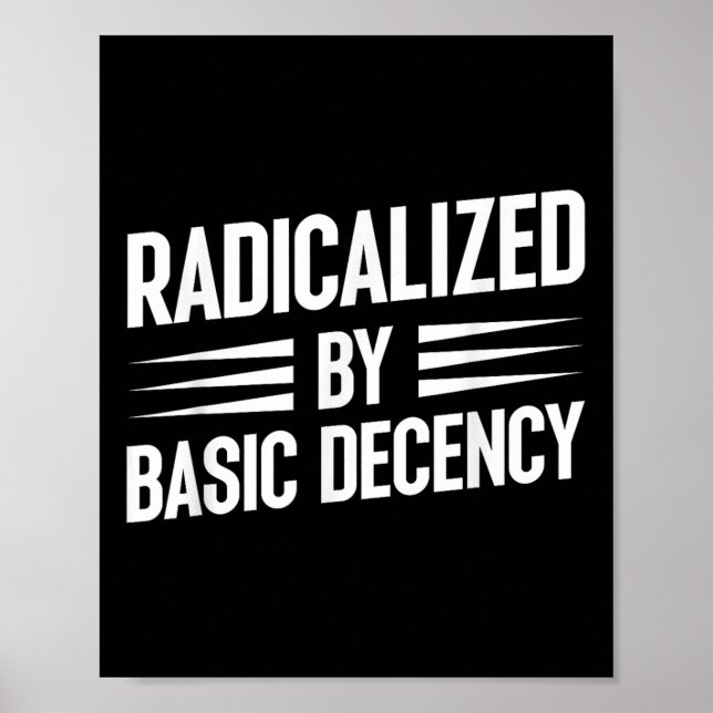 Radicalised By Basic Decency Funny Social Democrac Poster (Front)
