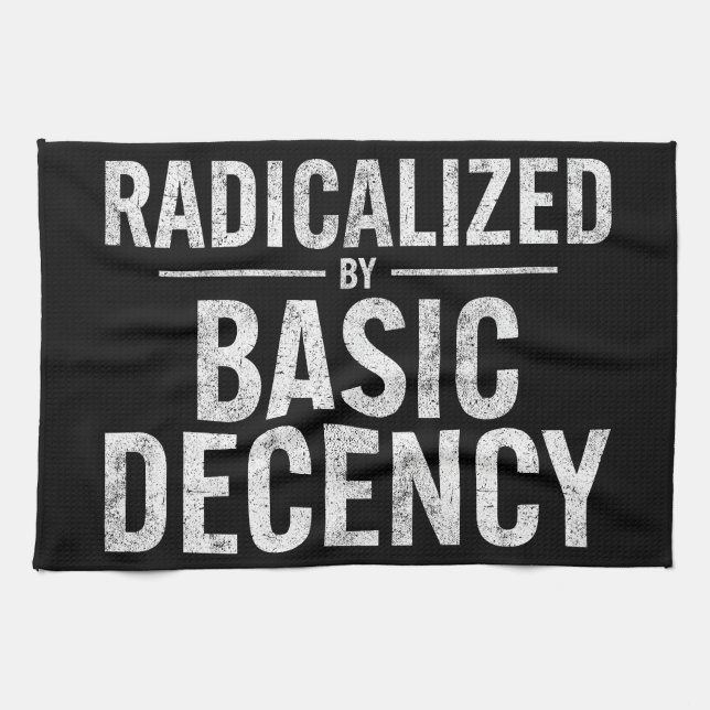 Radicalised By Basic Decency Funny Tea Towel (Horizontal)