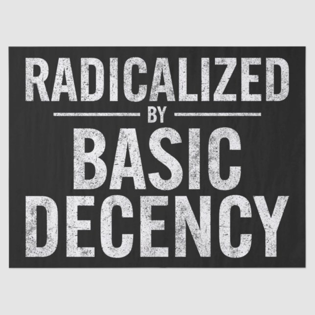 Radicalised By Basic Decency Funny Tissue Paper (Front)