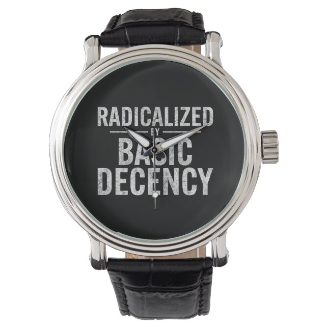Radicalised By Basic Decency Funny Watch (Front)