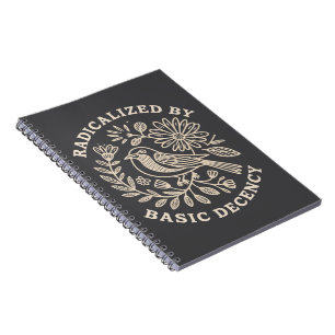 Radicalised By Basic Decency Political Protest  Notebook