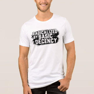 Radicalised By Basic Decency Quote Tri-Blend Shirt