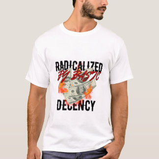 radicalised by basic decency shirt