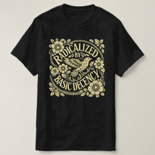 Radicalised-by-basic-decency T-Shirt