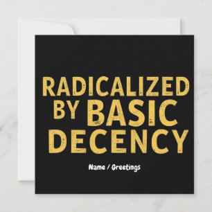 Radicalised by Basic Decency Women's Funny T-Shirt Invitation