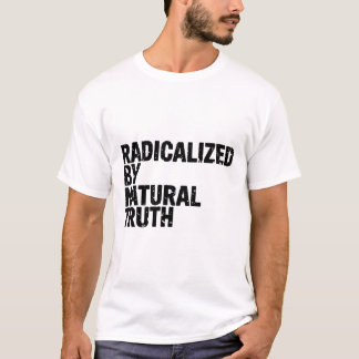Radicalised By Natural Truth Awakened Mind Free  T-Shirt