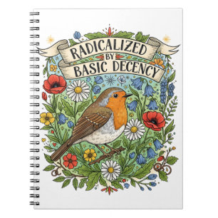 Radicalized by Basic Decency Aesthetic Art Bird Notebook
