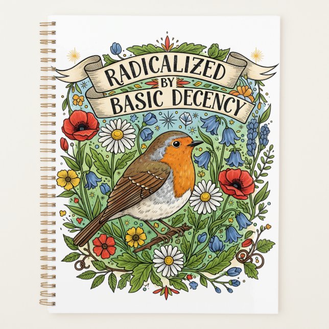 Radicalized by Basic Decency Aesthetic Art Bird Planner (Front)