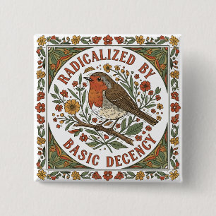 Radicalized by Basic Decency Bird Illustration  15 Cm Square Badge