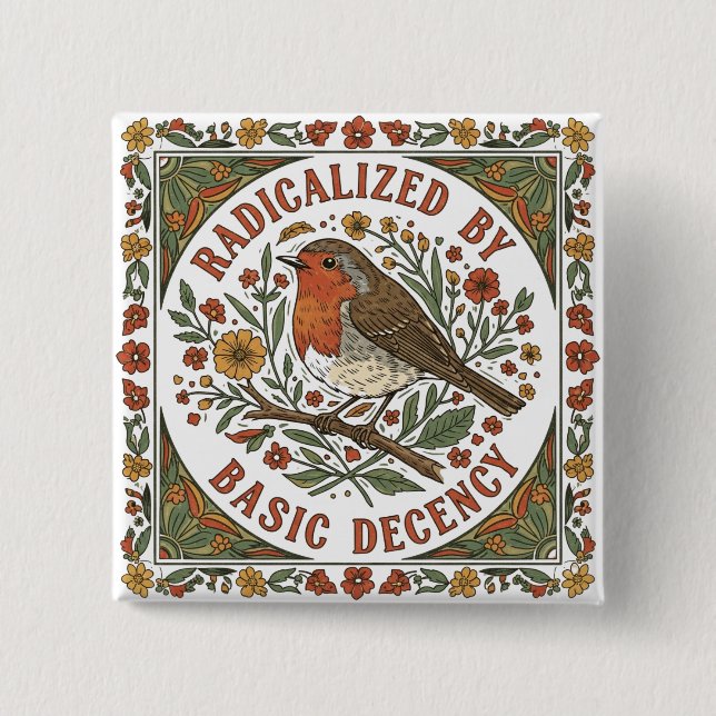 Radicalized by Basic Decency Bird Illustration  15 Cm Square Badge (Front)
