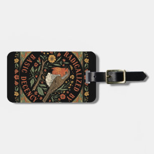 Radicalized by Basic Decency Bird Illustration Luggage Tag