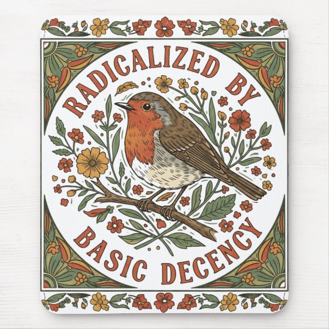 Radicalized by Basic Decency Bird Illustration  Mouse Pad (Front)
