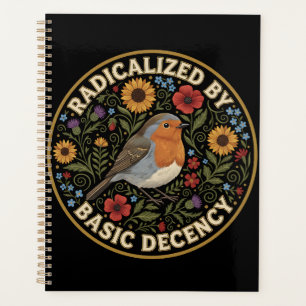 Radicalized by Basic Decency Birds lovers Planner