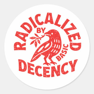 Radicalized by Basic Decency Classic Round Sticker