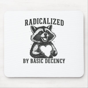 Radicalized By Basic Decency Resistance Funny Racc Mouse Pad