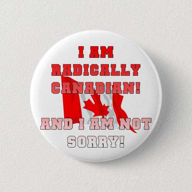 Radically Canadain 6 Cm Round Badge (Front)