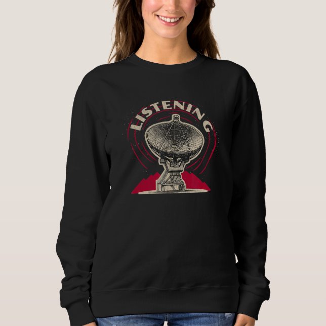 Radio Astronomy Telescope Ufo Alien Hunter Sweatshirt (Front)