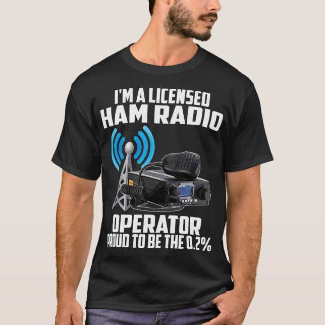 Radio Lover Im A Licensed Ham Radio Operator T-Shirt (Front)