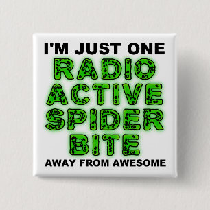 Radioactive Spider Bite Funny Button Badge