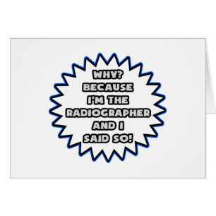 Radiographer .. Because I Said So