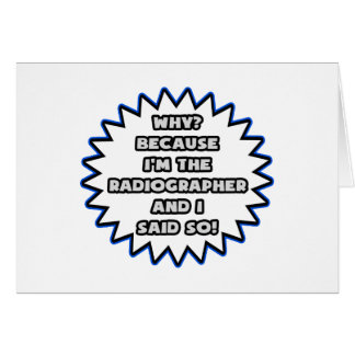 Radiographer .. Because I Said So