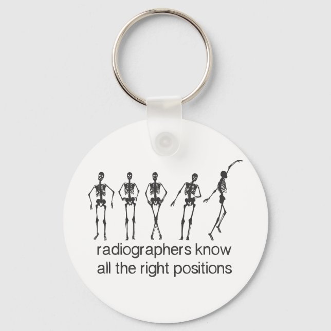 Radiographers Know All The Right Positions Key Ring (Front)