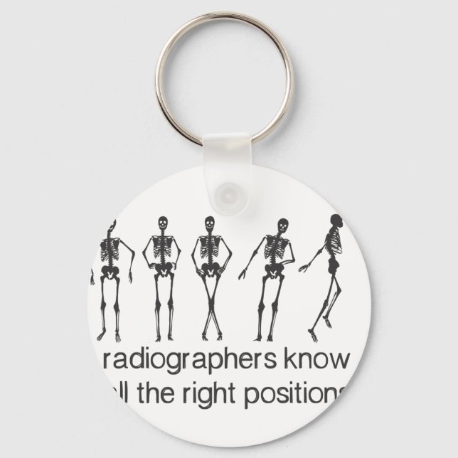 Radiographers Know All The Right Positions Key Ring (Front)