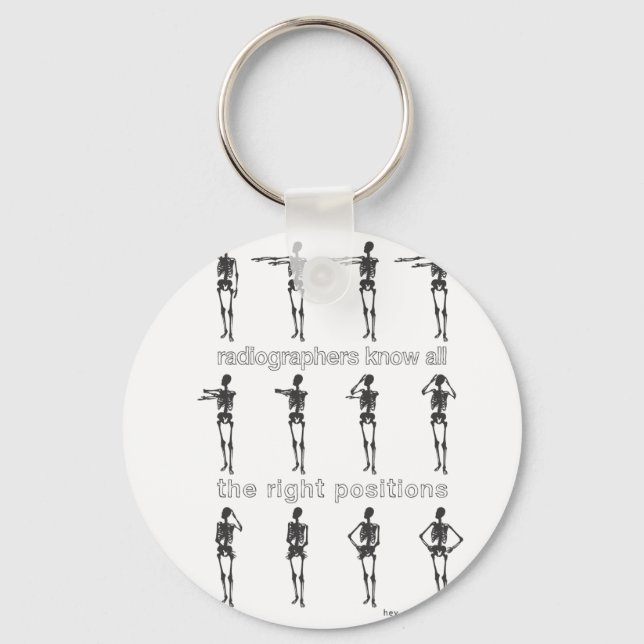 Radiographers Know All The Right Positions Key Ring (Front)