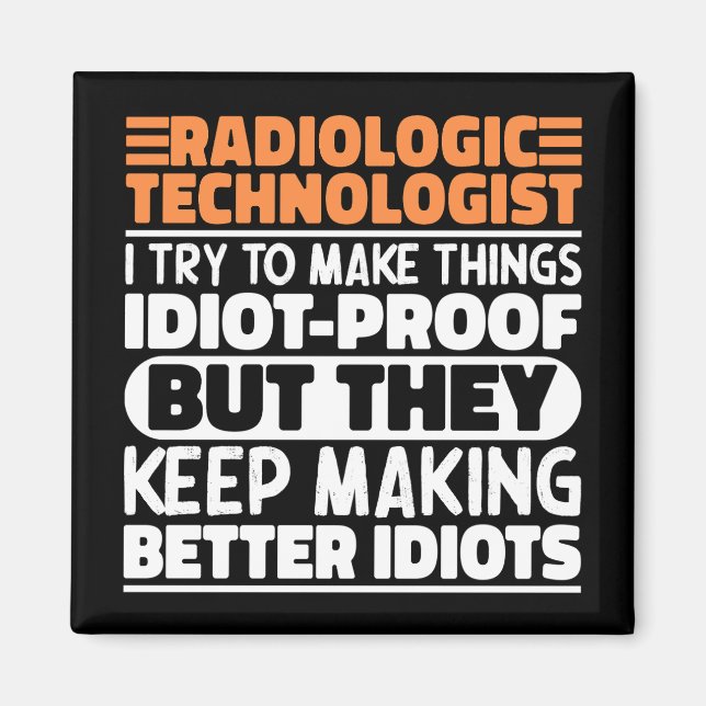 Radiologic Technologist I Try To Make Things Funny Magnet (Front)