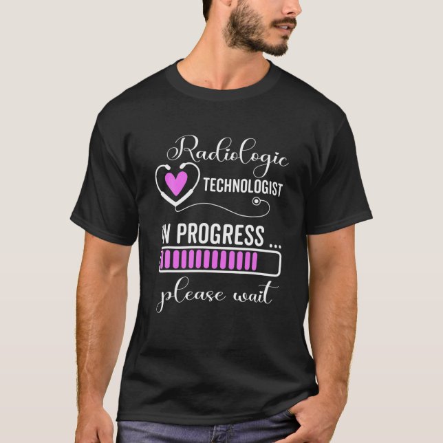Radiologic Technologist In Progress Please Wait, F T-Shirt (Front)