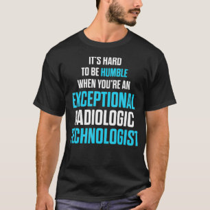 Radiologic Technologist Rad Tech Humble Radiology T-Shirt