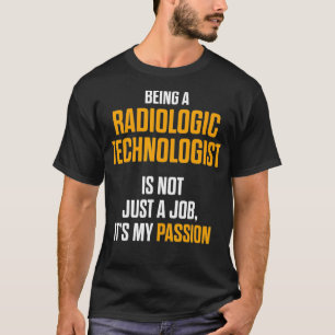 Radiologic Technologist Rad Tech Job Radiology _4 T-Shirt