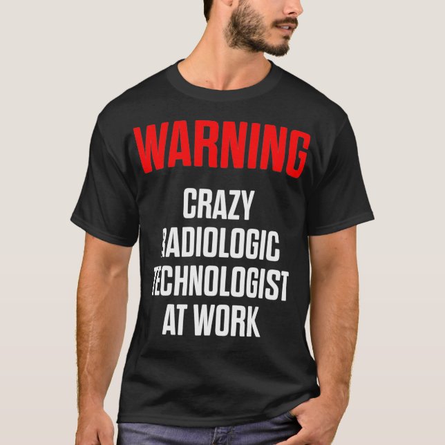 Radiologic Technologist Rad Tech Warning Radiology T-Shirt (Front)