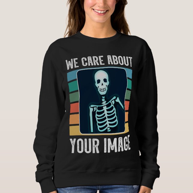 Radiologic technologist radiology xray technologis sweatshirt (Front)