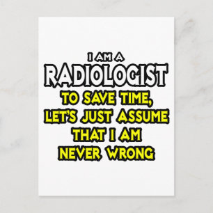 Radiologist...Assume I Am Never Wrong Postcard