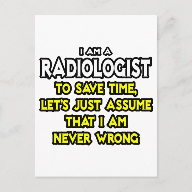 Radiologist...Assume I Am Never Wrong Postcard (Front)