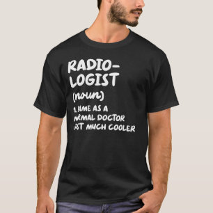 Radiologist Definition Radiology Doctor T-Shirt