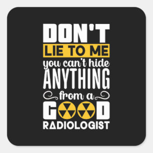 Radiologist Don't Lie To Me You Can't Hide Tech Square Sticker