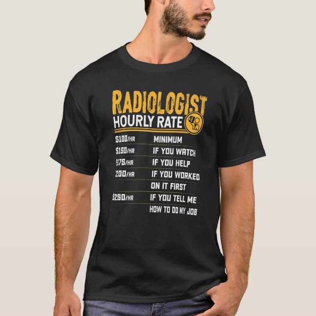 Radiologist Hourly Rate  Radiology Radiographer T-Shirt (Front)