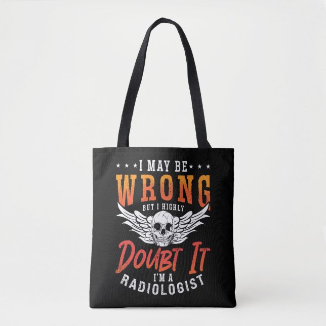 Radiologist I May Be Wrong Radiology X-Ray Tech Tote Bag (Front)